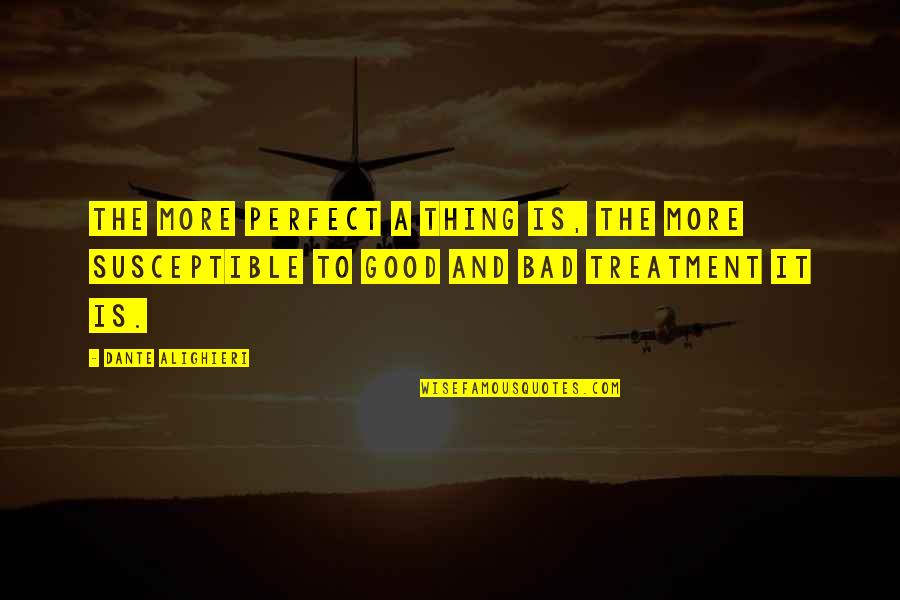 Road Game Quotes By Dante Alighieri: The more perfect a thing is, the more Road Game Quotes By Dante Alighieri: The more perfect a thing is, the more