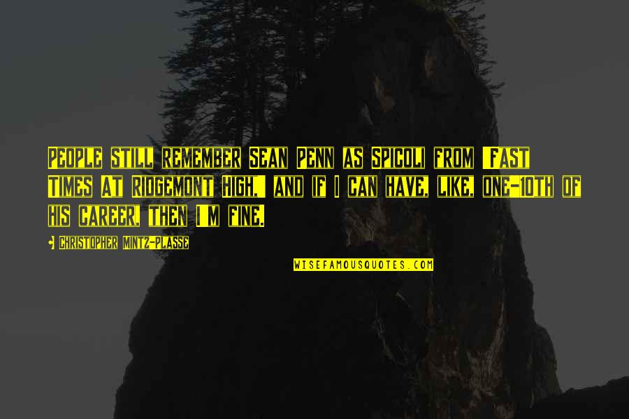 Road Jim Cartwright Quotes By Christopher Mintz-Plasse: People still remember Sean Penn as Spicoli from Road Jim Cartwright Quotes By Christopher Mintz-Plasse: People still remember Sean Penn as Spicoli from