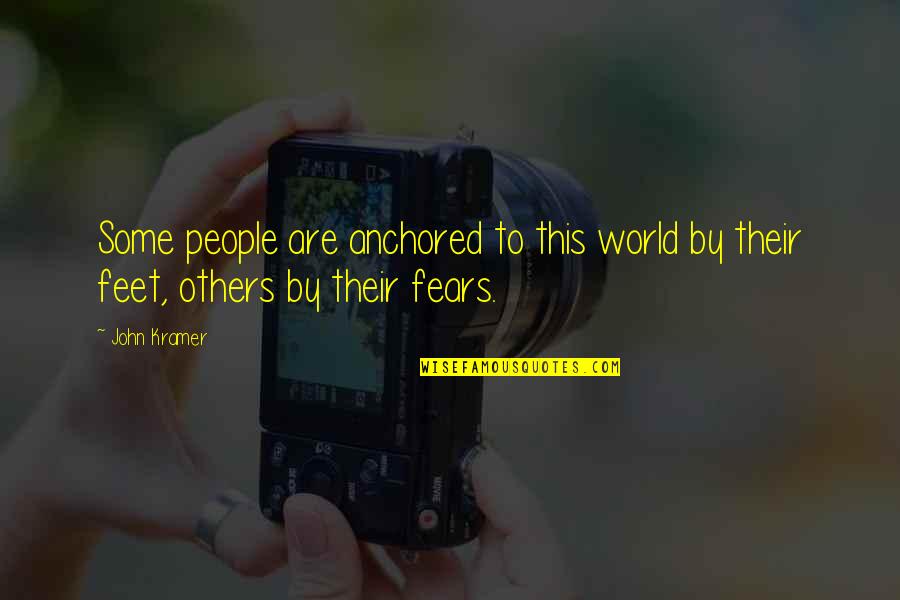 Road Jim Cartwright Quotes By John Kramer: Some people are anchored to this world by