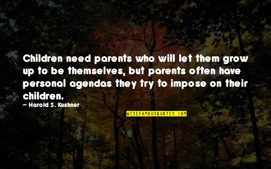 Road Less Traveled Movie Quotes By Harold S. Kushner: Children need parents who will let them grow