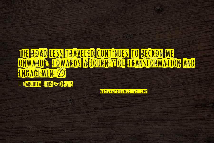 Road Less Traveled Quotes By Marquita Burke-DeJesus: The road less traveled continues to beckon me