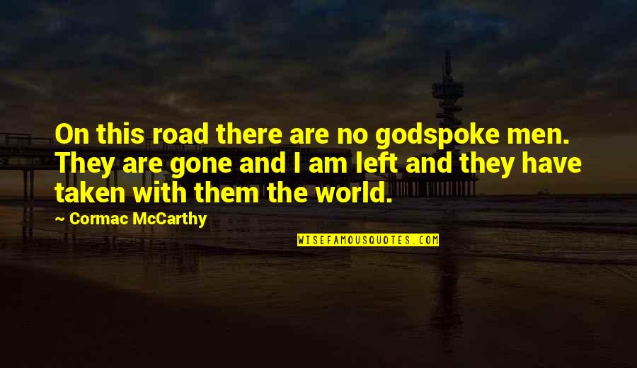 Road Not Taken Quotes By Cormac McCarthy: On this road there are no godspoke men.