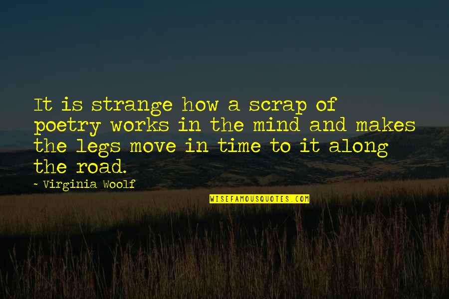 Road Poem Quotes By Virginia Woolf: It is strange how a scrap of poetry
