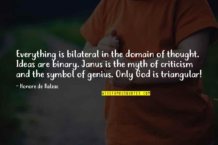 Road Proverbs And Quotes By Honore De Balzac: Everything is bilateral in the domain of thought.