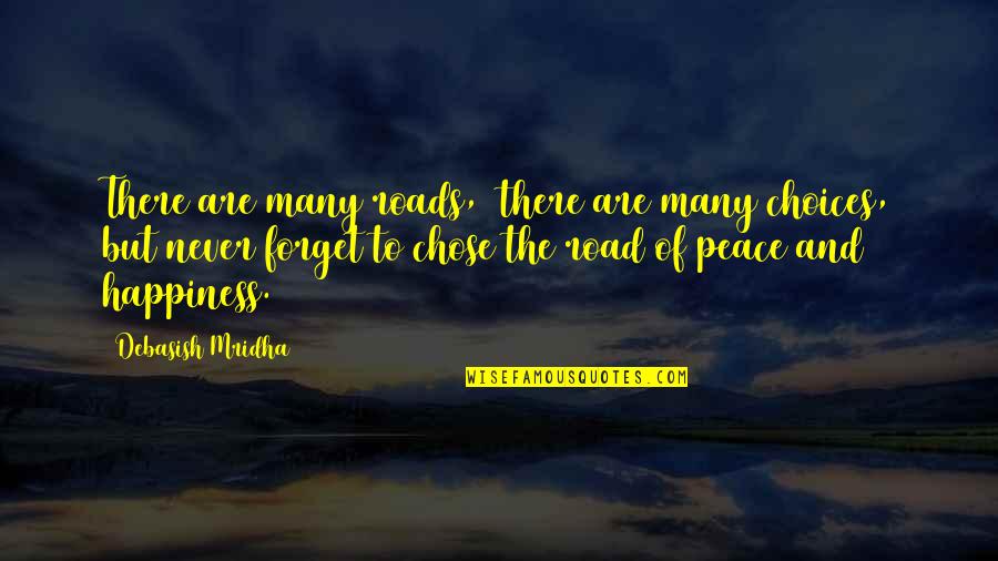 Road Quotes And Quotes By Debasish Mridha: There are many roads, there are many choices,