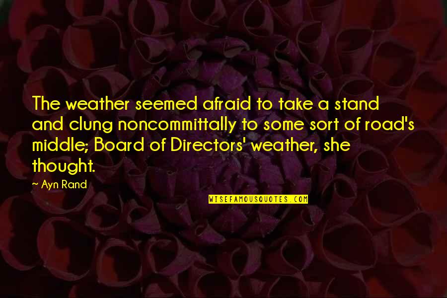 Road Quotes By Ayn Rand: The weather seemed afraid to take a stand