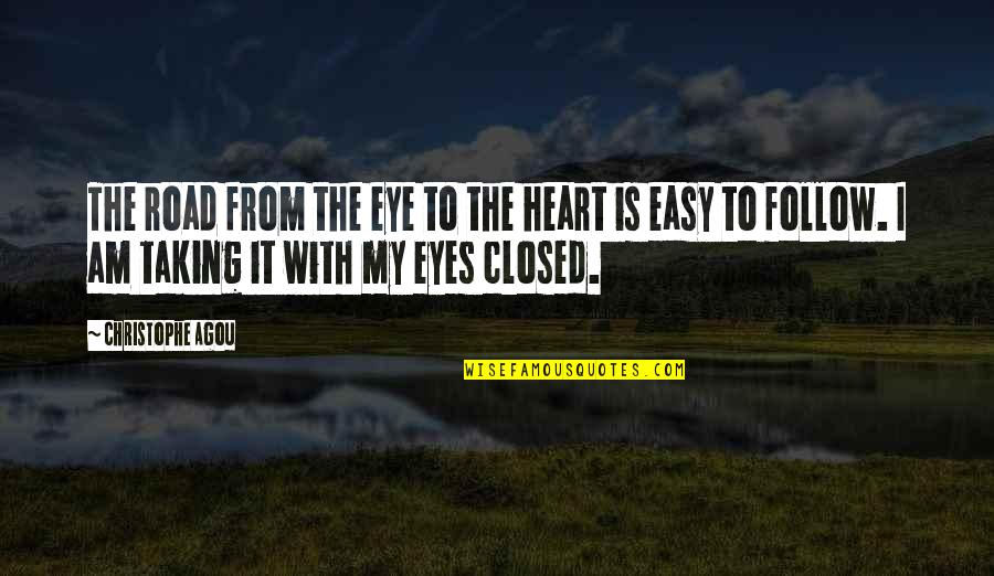 Road Quotes By Christophe Agou: The road from the eye to the heart