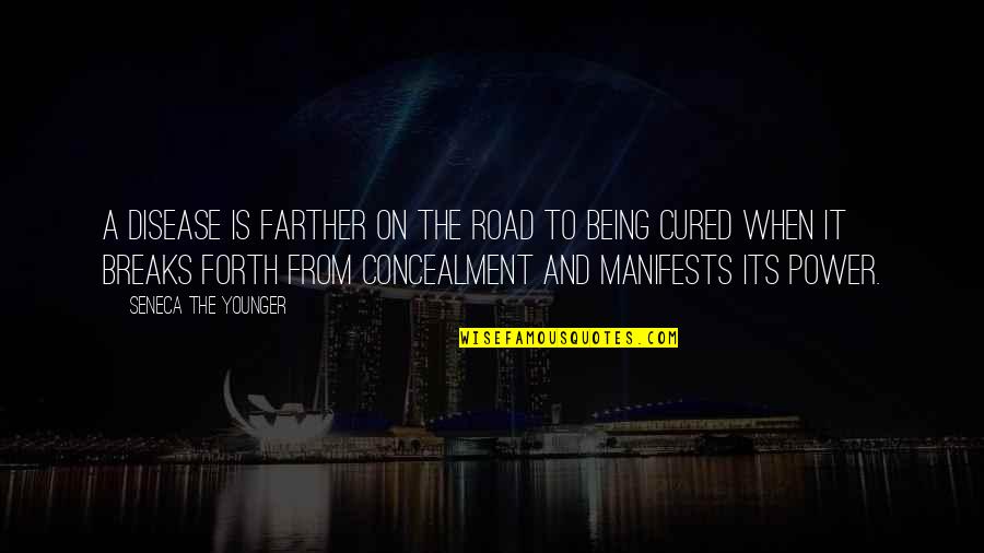 Road Quotes By Seneca The Younger: A disease is farther on the road to