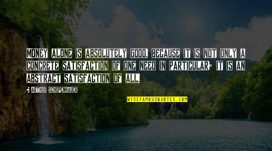 Road Rash 2 Quotes By Arthur Schopenhauer: Money alone is absolutely good, because it is Road Rash 2 Quotes By Arthur Schopenhauer: Money alone is absolutely good, because it is