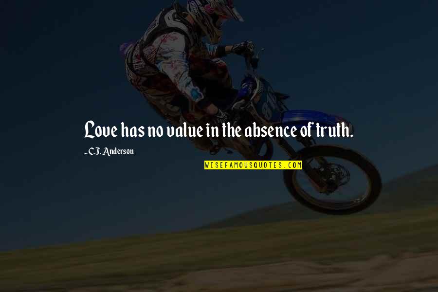 Road To Black Belt Quotes By C.J. Anderson: Love has no value in the absence of
