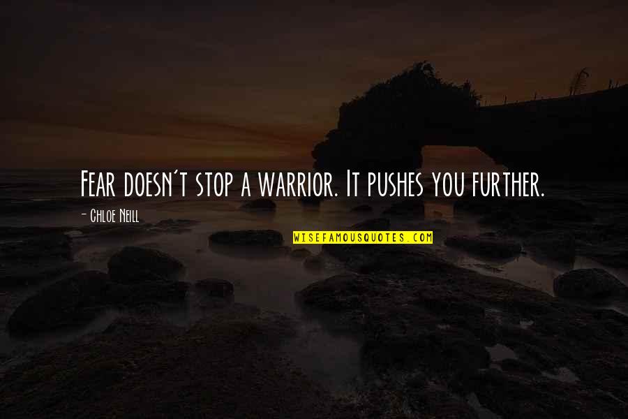 Road To Europe Quotes By Chloe Neill: Fear doesn't stop a warrior. It pushes you