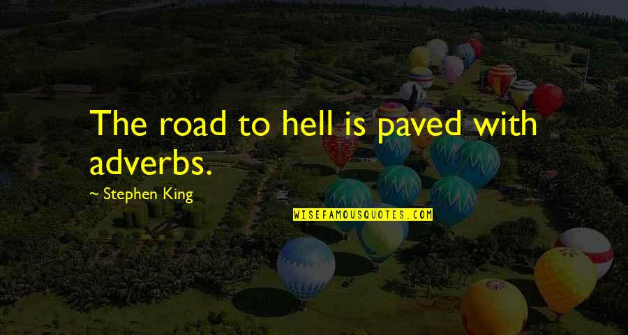 Road To Hell Quotes By Stephen King: The road to hell is paved with adverbs.