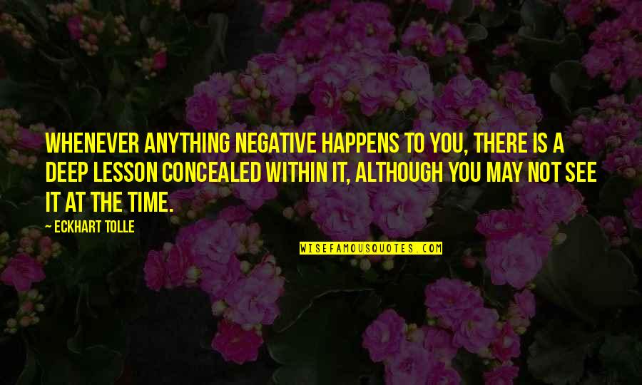Road To Recovery Inspirational Quotes By Eckhart Tolle: Whenever anything negative happens to you, there is