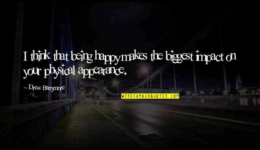 Road To Success Is Not Straight Quotes By Drew Barrymore: I think that being happy makes the biggest