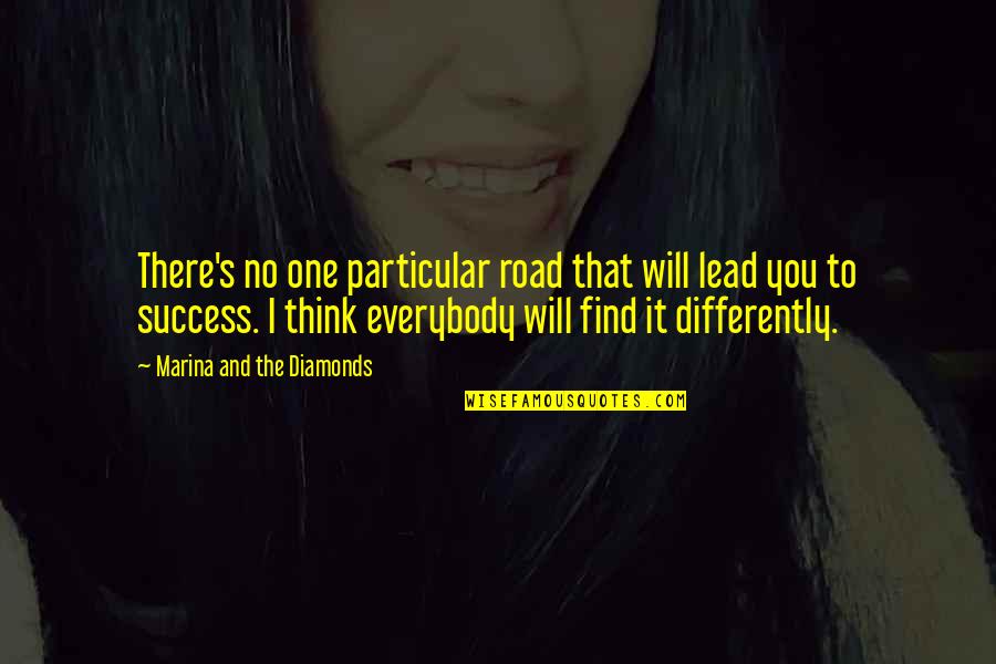 Road To Success Quotes By Marina And The Diamonds: There's no one particular road that will lead