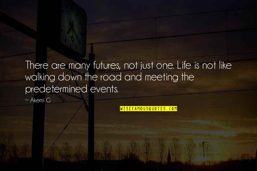 Road To The Future Quotes By Akemi G: There are many futures, not just one. Life Road To The Future Quotes By Akemi G: There are many futures, not just one. Life