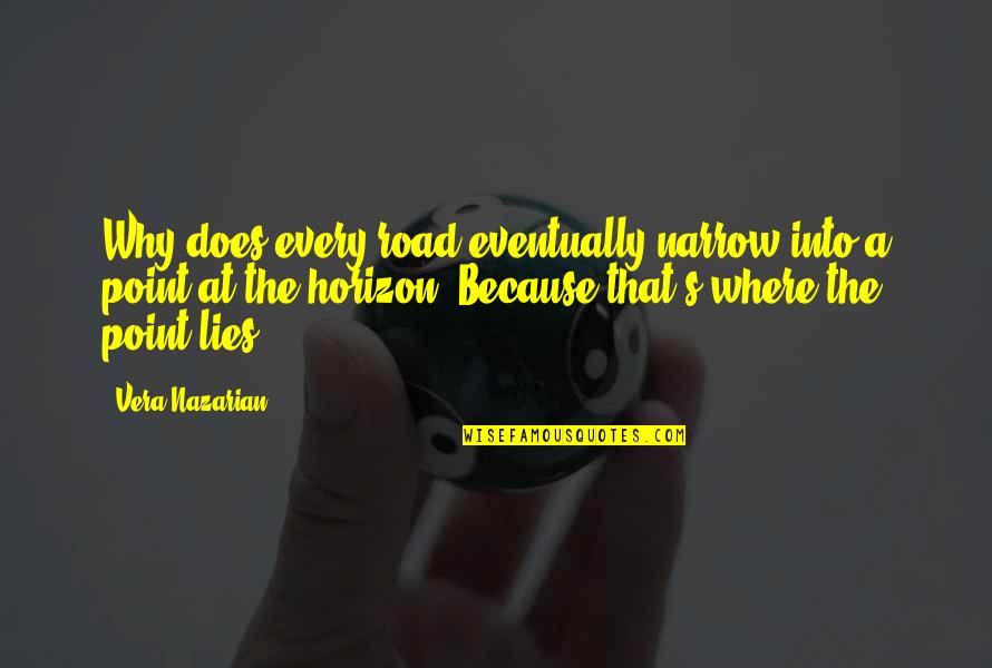 Road To The Future Quotes By Vera Nazarian: Why does every road eventually narrow into a Road To The Future Quotes By Vera Nazarian: Why does every road eventually narrow into a