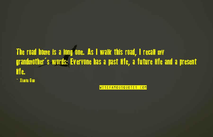 Road To The Future Quotes By Xiaolu Guo: The road home is a long one. As Road To The Future Quotes By Xiaolu Guo: The road home is a long one. As
