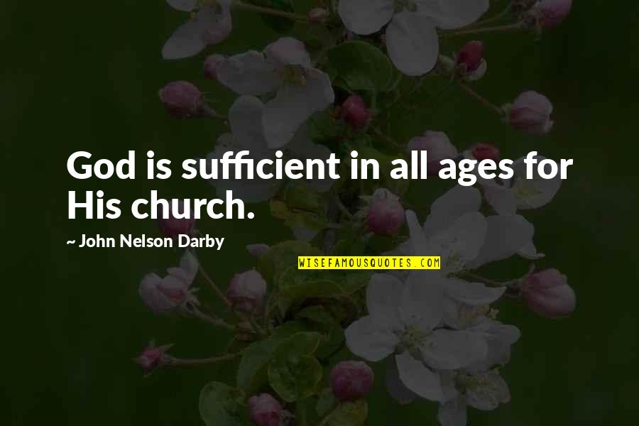 Road Trip And Music Quotes By John Nelson Darby: God is sufficient in all ages for His