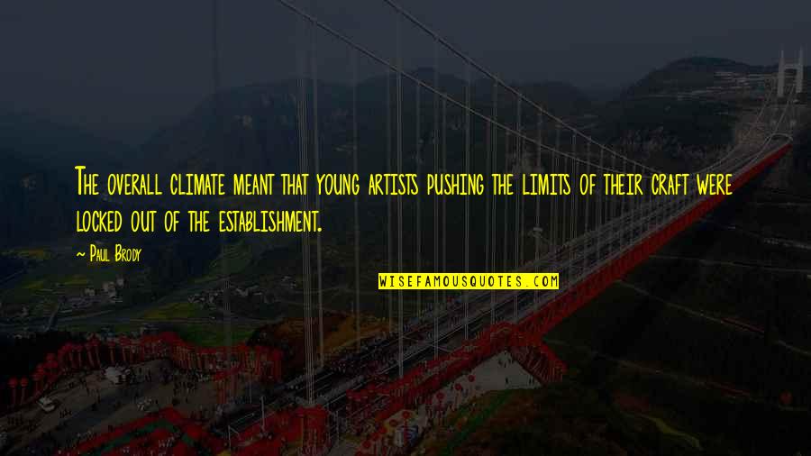 Road Trip Enjoying Quotes By Paul Brody: The overall climate meant that young artists pushing Road Trip Enjoying Quotes By Paul Brody: The overall climate meant that young artists pushing