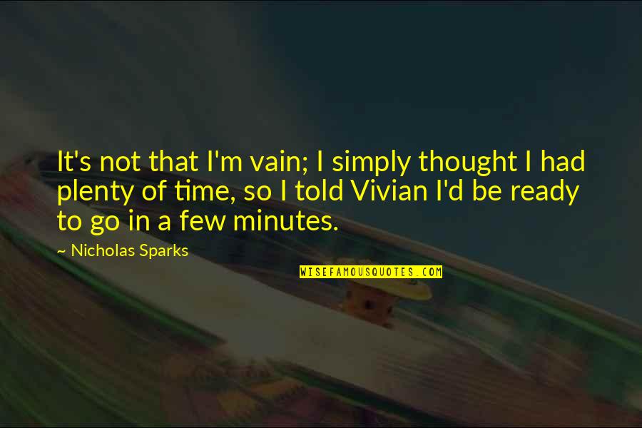Road Trip Love Quotes By Nicholas Sparks: It's not that I'm vain; I simply thought