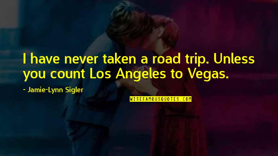 Road Trip Quotes By Jamie-Lynn Sigler: I have never taken a road trip. Unless