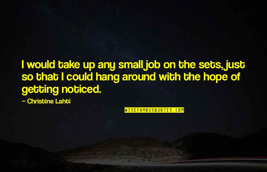 Road View Quotes By Christine Lahti: I would take up any small job on