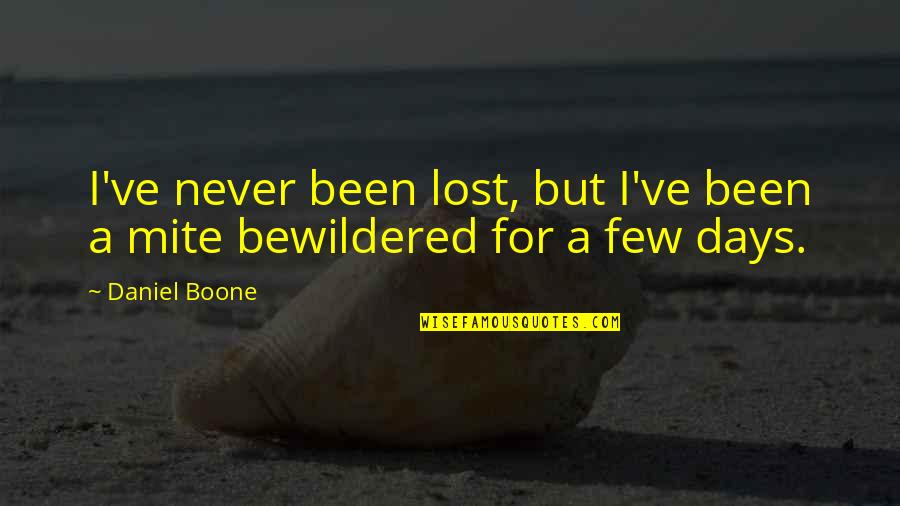 Roadblocks To Success Quotes By Daniel Boone: I've never been lost, but I've been a