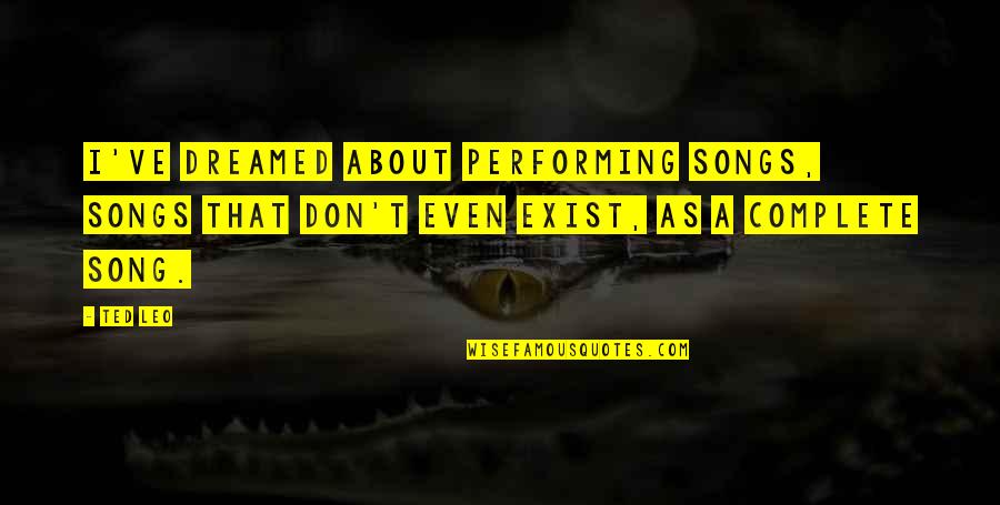 Roadblocks To Success Quotes By Ted Leo: I've dreamed about performing songs, songs that don't