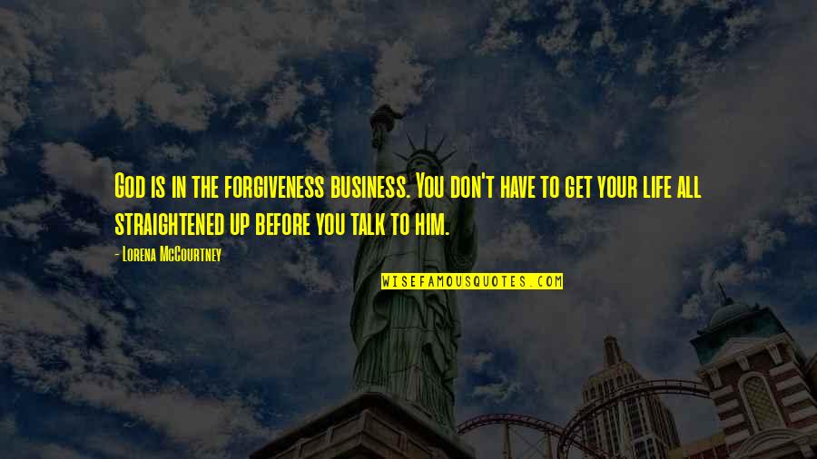 Roader Quotes By Lorena McCourtney: God is in the forgiveness business. You don't Roader Quotes By Lorena McCourtney: God is in the forgiveness business. You don't