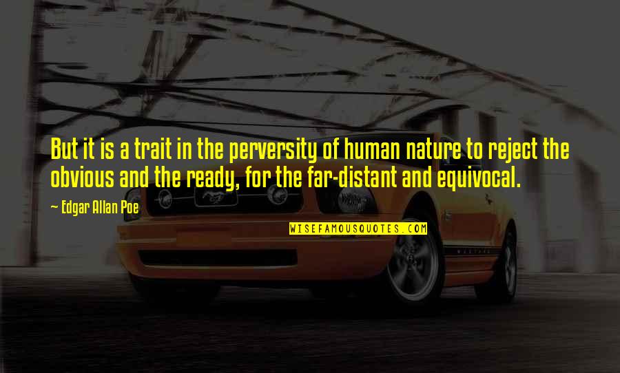 Roadies Real Heroes Quotes By Edgar Allan Poe: But it is a trait in the perversity Roadies Real Heroes Quotes By Edgar Allan Poe: But it is a trait in the perversity