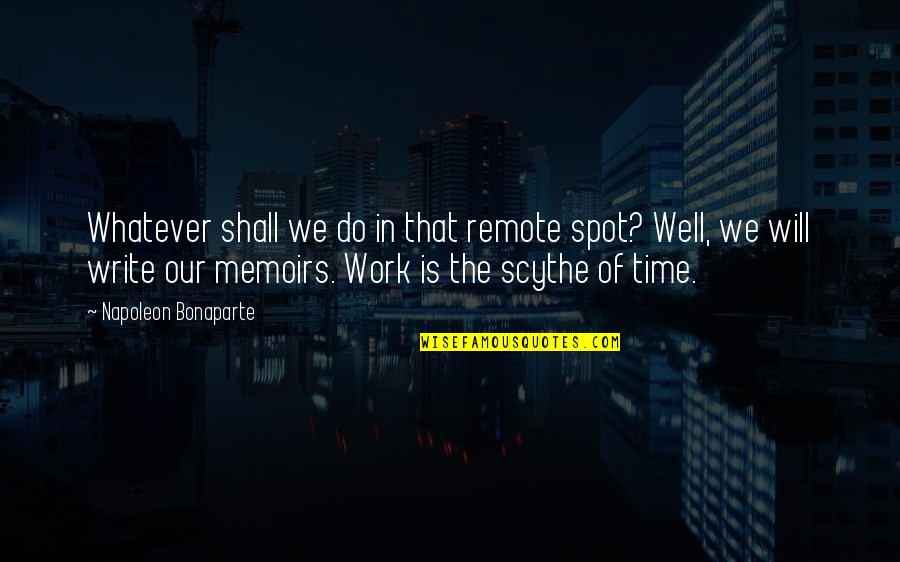 Roadkill Show Quotes By Napoleon Bonaparte: Whatever shall we do in that remote spot?