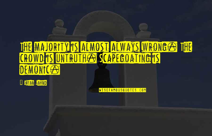 Roadmasters Toastmasters Quotes By Brian Zahnd: The majority is almost always wrong. The crowd