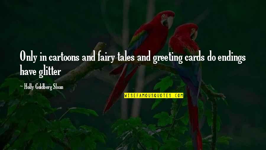 Roadmasters Toastmasters Quotes By Holly Goldberg Sloan: Only in cartoons and fairy tales and greeting Roadmasters Toastmasters Quotes By Holly Goldberg Sloan: Only in cartoons and fairy tales and greeting