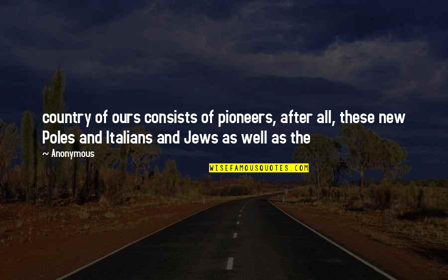 Roads And Paths Quotes By Anonymous: country of ours consists of pioneers, after all,