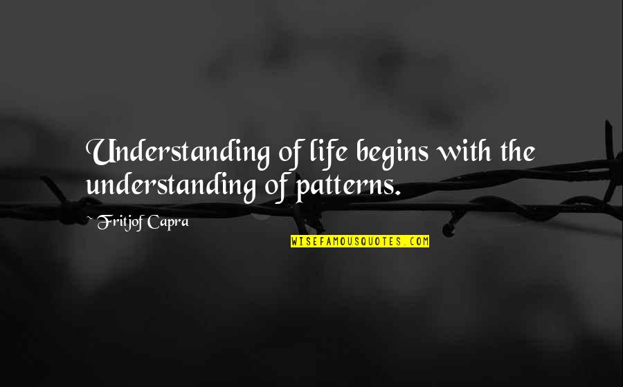Roads Not Taken Quotes By Fritjof Capra: Understanding of life begins with the understanding of Roads Not Taken Quotes By Fritjof Capra: Understanding of life begins with the understanding of