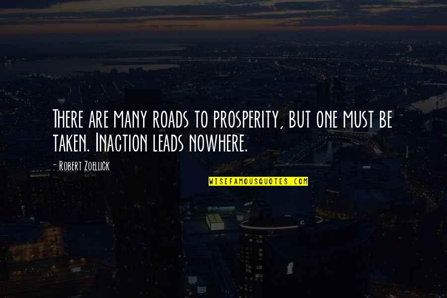 Roads Not Taken Quotes By Robert Zoellick: There are many roads to prosperity, but one Roads Not Taken Quotes By Robert Zoellick: There are many roads to prosperity, but one