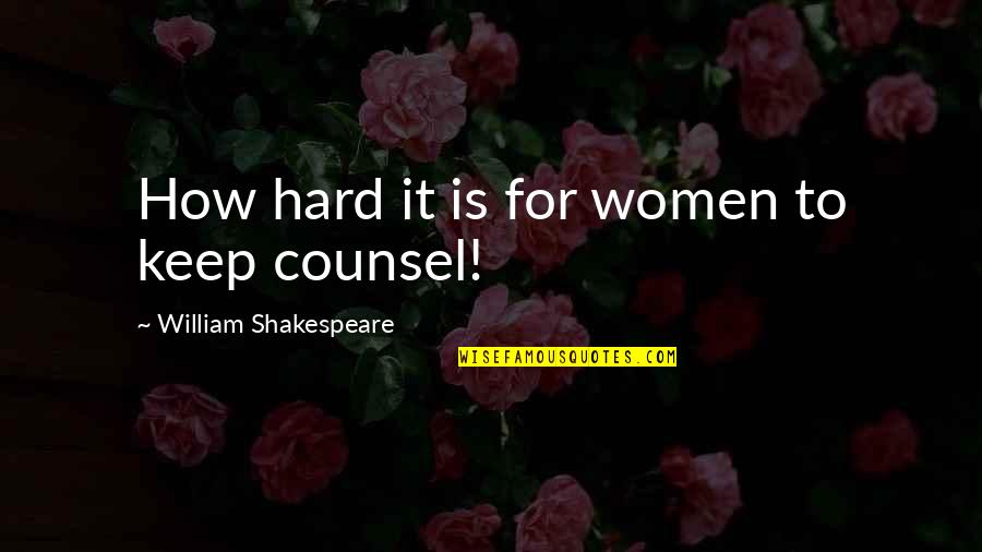 Roadsinger Cat Quotes By William Shakespeare: How hard it is for women to keep