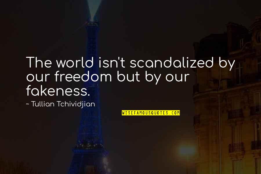 Roadworkers Quotes By Tullian Tchividjian: The world isn't scandalized by our freedom but