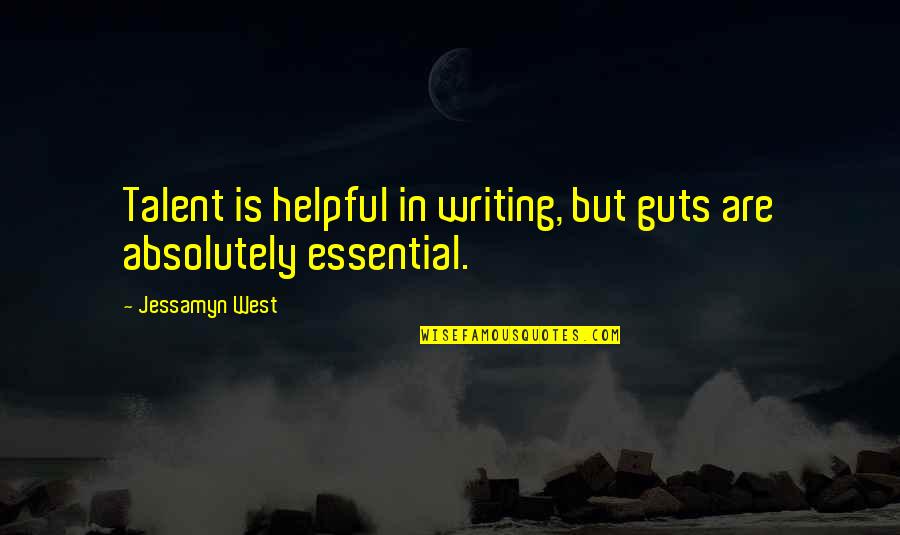 Roadworthy Quotes By Jessamyn West: Talent is helpful in writing, but guts are