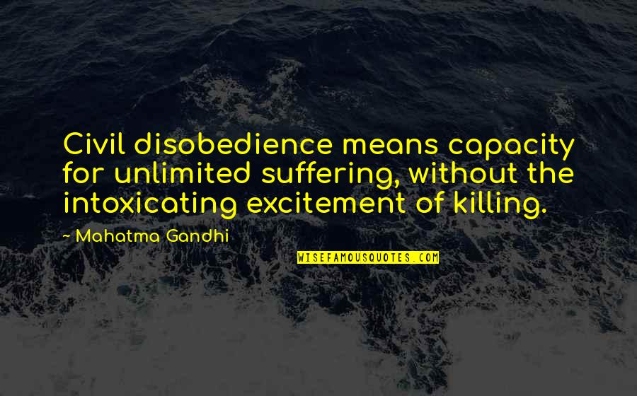 Roamed Kid Quotes By Mahatma Gandhi: Civil disobedience means capacity for unlimited suffering, without