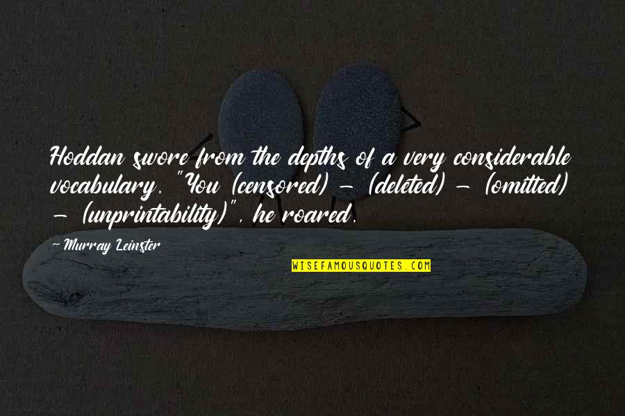 Roared Quotes By Murray Leinster: Hoddan swore from the depths of a very Roared Quotes By Murray Leinster: Hoddan swore from the depths of a very
