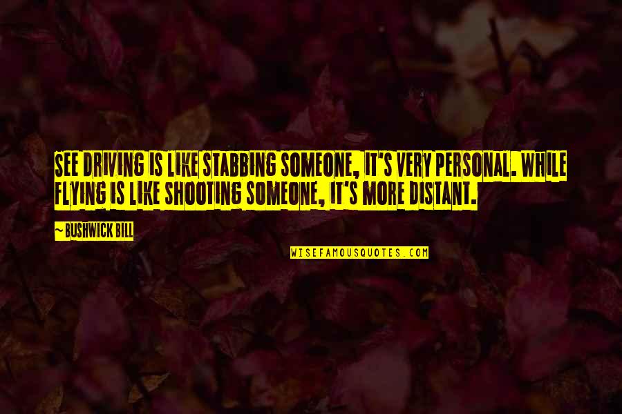 Roaring Twenties Party Quotes By Bushwick Bill: See driving is like stabbing someone, it's very