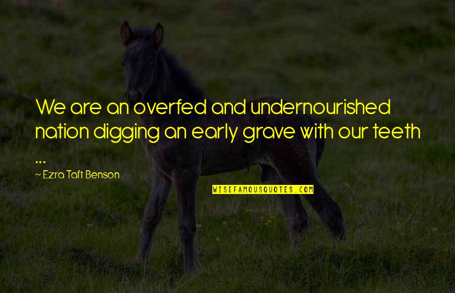 Roaring Twenties Party Quotes By Ezra Taft Benson: We are an overfed and undernourished nation digging