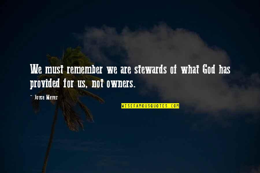 Roaringsprings Quotes By Joyce Meyer: We must remember we are stewards of what