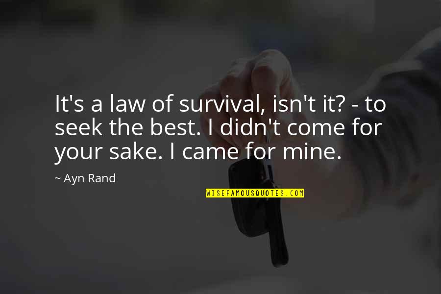 Roark Quotes By Ayn Rand: It's a law of survival, isn't it? -