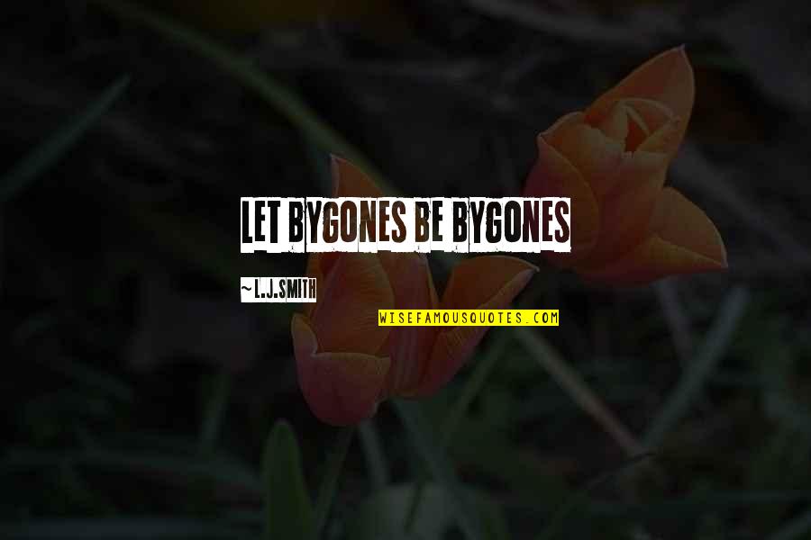 Roastbeef Quotes By L.J.Smith: Let bygones be bygones Roastbeef Quotes By L.J.Smith: Let bygones be bygones