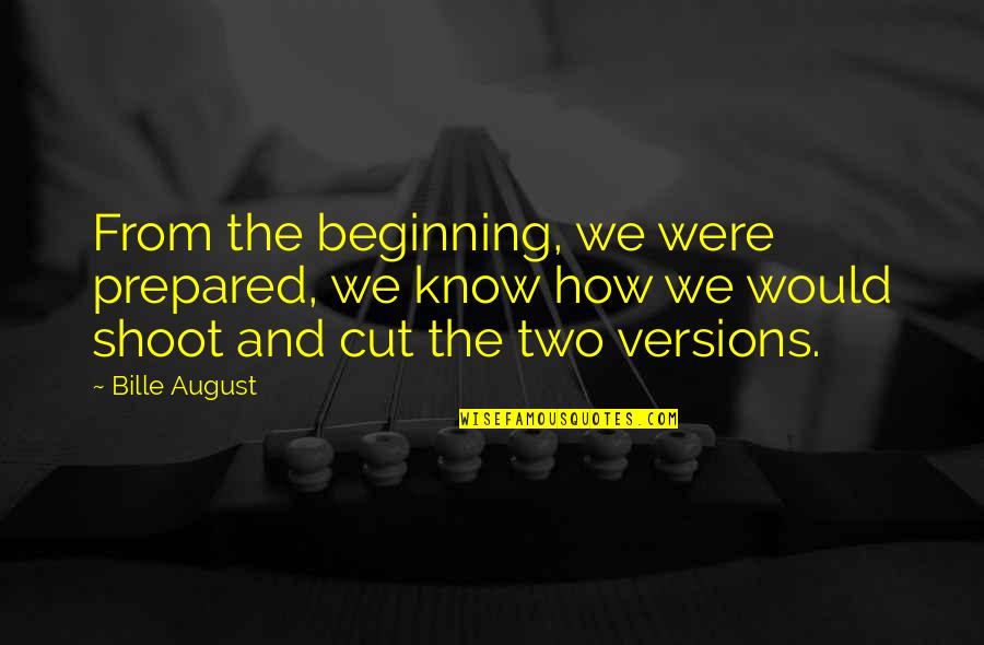 Roasteth Quotes By Bille August: From the beginning, we were prepared, we know