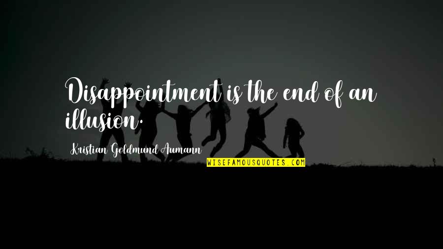 Roath Pou Quotes By Kristian Goldmund Aumann: Disappointment is the end of an illusion. Roath Pou Quotes By Kristian Goldmund Aumann: Disappointment is the end of an illusion.