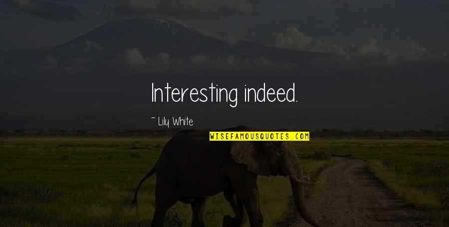 Rob Bottin Quotes By Lily White: Interesting indeed. Rob Bottin Quotes By Lily White: Interesting indeed.